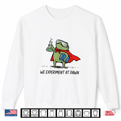 Sweatshirt We Experiment At Dawn Frog Science Teacher Back to School Shirt