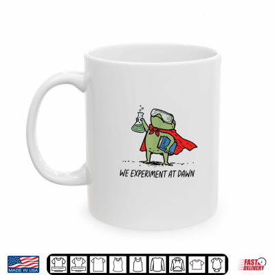 Mug We Experiment At Dawn Frog Science Teacher Back to School Shirt