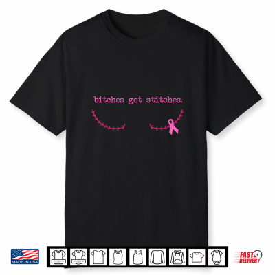 Bitches Get Stitches Pink Ribbon Breast Cancer Awareness Shirt