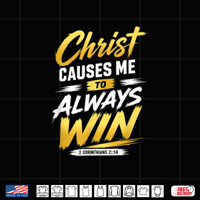 Design Christ Causes me to Always Win Shirt