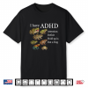 I Have Adhd Frog Lover Nature Forest Animals Funny Shirt