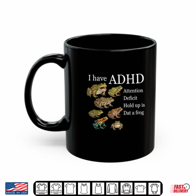 I Have Adhd Frog Lover Nature Forest Animals Funny Shirt 3 Mug I Have ADHD Frog Lover Nature Forest Animals Funny Shirt