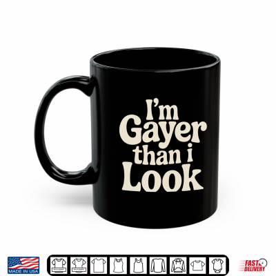 I'M Gayer Than I Look Proud Queer Rainbow Vibes Shirt 3 Mug Im Gayer Than I Look Proud Queer Rainbow Vibes Shirt