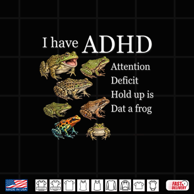 I Have Adhd Frog Lover Nature Forest Animals Funny Shirt 4 Design I Have ADHD Frog Lover Nature Forest Animals Funny Shirt