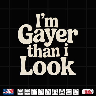 I'M Gayer Than I Look Proud Queer Rainbow Vibes Shirt 4 Design Im Gayer Than I Look Proud Queer Rainbow Vibes Shirt