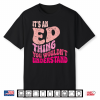 It’S An Ed Thing You Wouldn’T Understand Groovy Girls Shirt