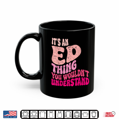 Mug Its an ED Thing You Wouldnt Understand Groovy Girls Shirt