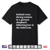 Behind Every Strong Woman Is A German Shepherd Dog Bathroom Shirt