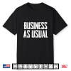 Business As Usual Shirt