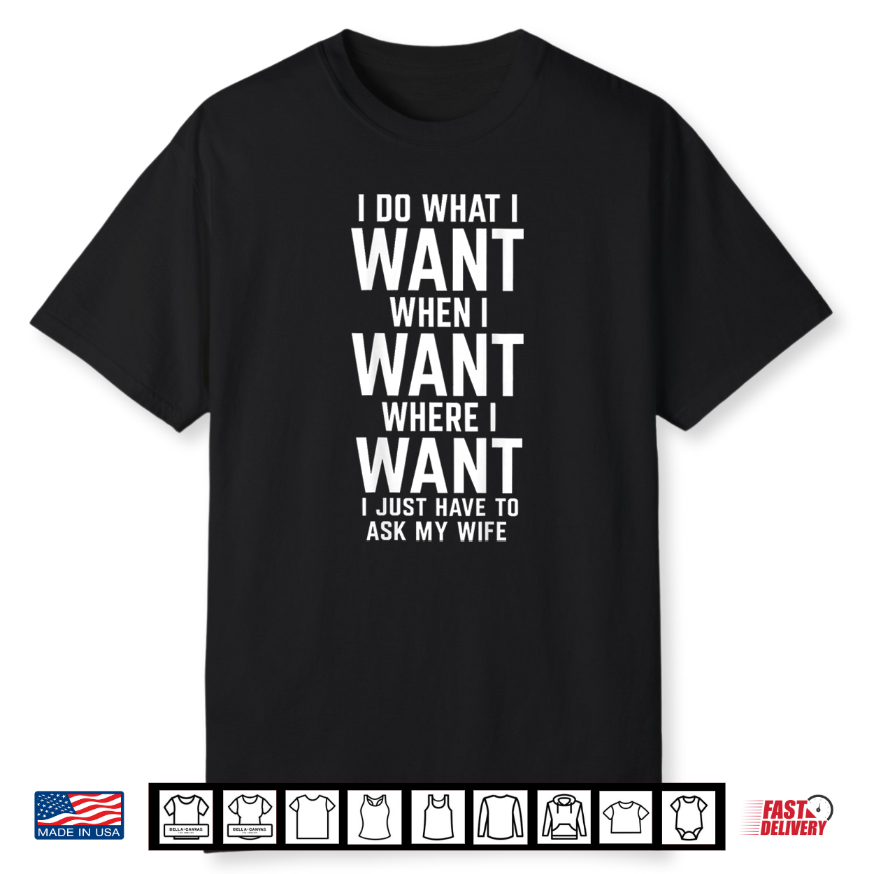 I Do What I Want When Where I Just Have To Ask My Wife Shirt I Do What I Want When Where I Just Have To Ask My Wife Shirt
