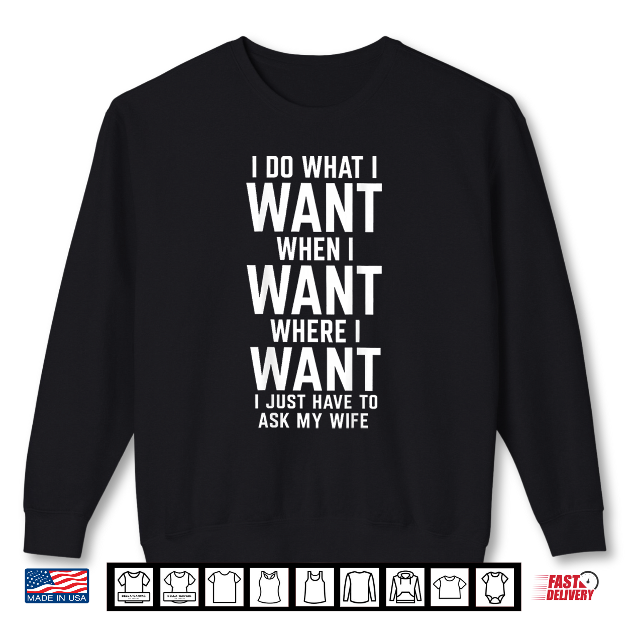 I Do What I Want When Where I Just Have To Ask My Wife Shirt I Do What I Want When Where I Just Have To Ask My Wife Shirt