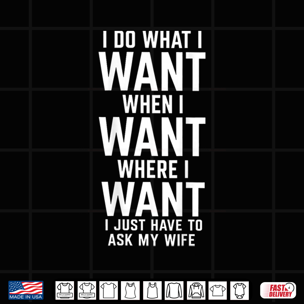 I Do What I Want When Where I Just Have To Ask My Wife Shirt I Do What I Want When Where I Just Have To Ask My Wife Shirt