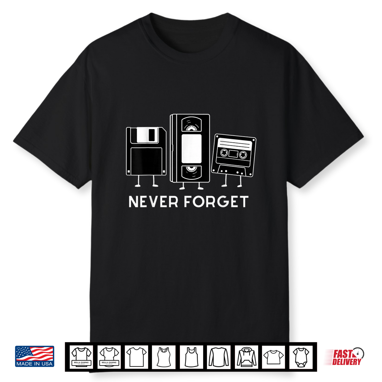 Never Forget Floppy Disk Retro Funny 90S Novelty Nostalgia Shirt Never Forget Floppy Disk Retro Funny 90S Novelty Nostalgia Shirt