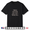 Never Do No Wrong Shirt