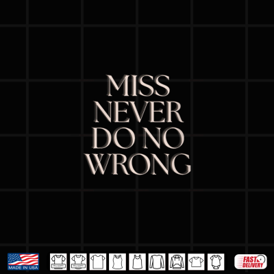 Never Do No Wrong Shirt 4 Design Never do no Wrong Shirt