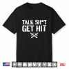 Talk Shit Get Hit Shirt