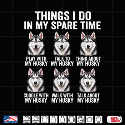 Things I Do In My Spare Time Husky Funny Dog Lover Shirt 3 Design Things I Do in My Spare Time Husky Funny Dog Lover Shirt