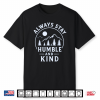 Always Stay Humble And Kind Mountain Camping Nature Outdoor Shirt