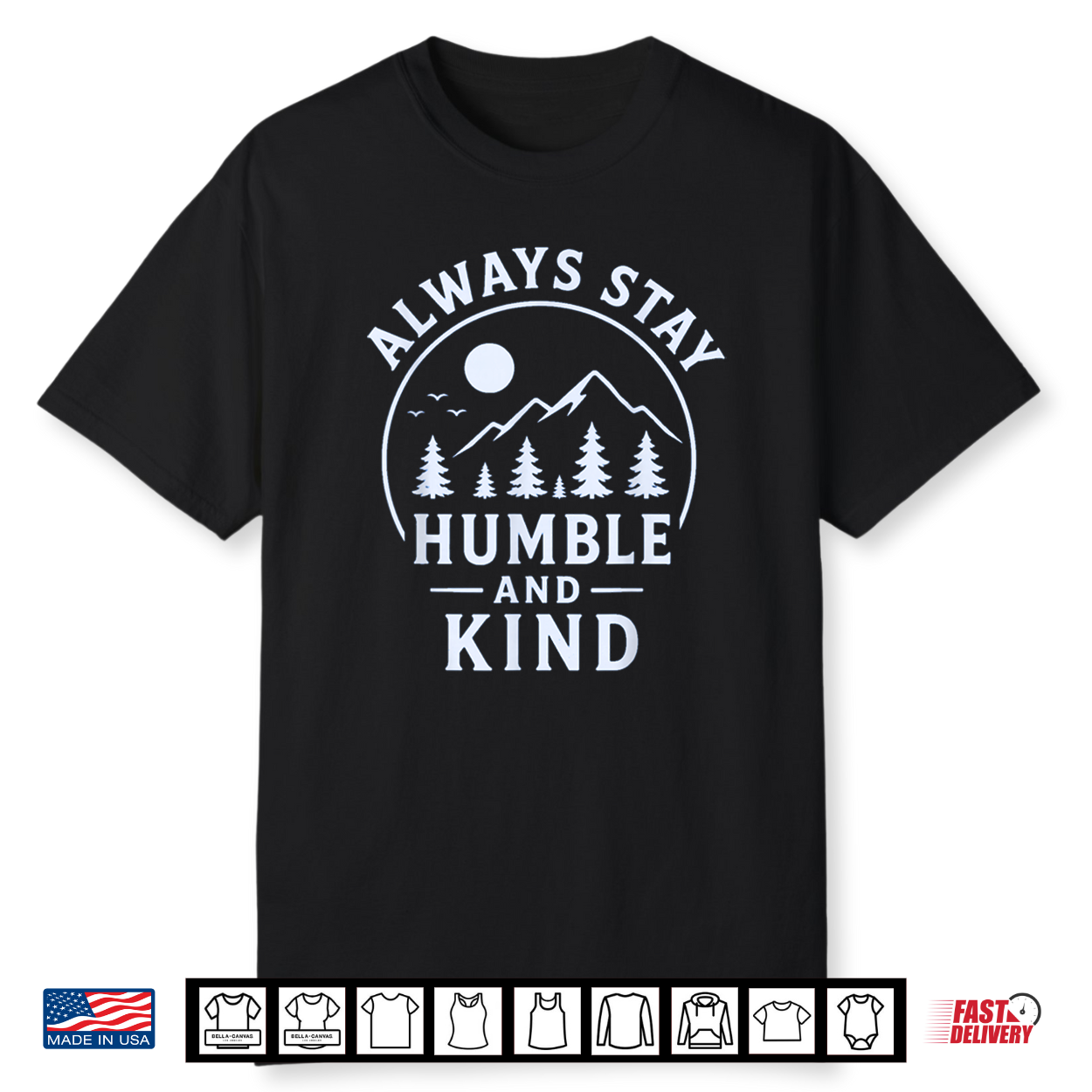 Always Stay Humble And Kind Mountain Camping Nature Outdoor Shirt Always Stay Humble And Kind Mountain Camping Nature Outdoor Shirt