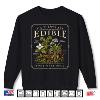 All Plants Edible Some Only Once Funny Gardening Halloween Shirt 2 Sweatshirt All Plants Edible Some Only Once Funny Gardening Halloween Shirt