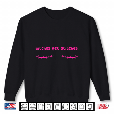 Bitches Get Stitches Funny Breast Cancer Halloween Costume Shirt 2 Sweatshirt Bitches Get Stitches Funny Breast Cancer Halloween Costume Shirt
