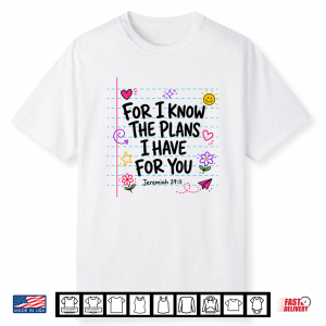 For I Know The Plans I Have For You Christian Back To School Shirt
