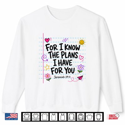Sweatshirt For I Know The Plans I Have for You Christian Back to School Shirt