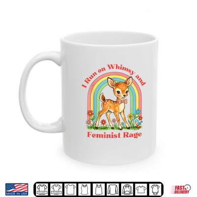 Mug I Run on Whimsy and Feminist Rage Funny Women Rights Girl Shirt