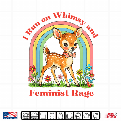Design I Run on Whimsy and Feminist Rage Funny Women Rights Girl Shirt