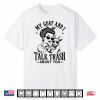 My Goat And I Talk Trash About You Funny Women Farmer Goat Shirt