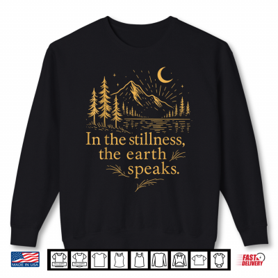 In The Stillness The Earth Speaks Mountain Graphic Shirt 2 Sweatshirt In The Stillness The Earth Speaks Mountain Graphic Shirt