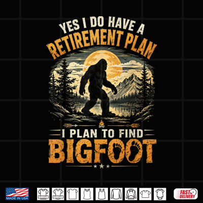 Design Yes I Have A Retirement Plan Im Going to Find Bigfoot Retro Shirt