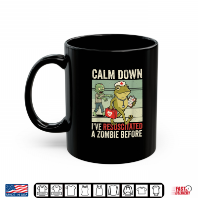 Calm Down I'Ve Resuscitated A Zombie Before Halloween Nurse Shirt 2 Mug Calm Down Ive Resuscitated A Zombie Before Halloween Nurse Shirt