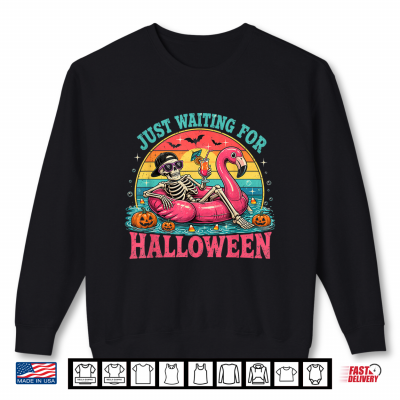 Just Waiting For Halloween Spooky Summer Skeleton Men Women Shirt 2 Sweatshirt Just Waiting for Halloween Spooky Summer Skeleton Men Women Shirt