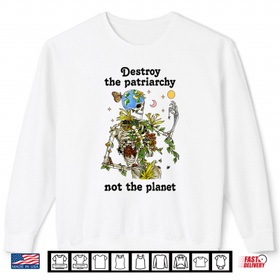 Sweatshirt Destroy the Patriarchy Not The Planet Halloween Feminist Shirt