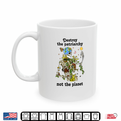 Mug Destroy the Patriarchy Not The Planet Halloween Feminist Shirt