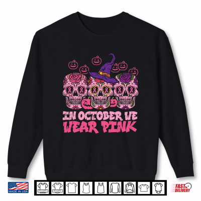 In October We Wear Pink Sugar Skull Halloween Breast Cancer Performance Shirt 2 Sweatshirt In October We Wear Pink Sugar Skull Halloween Breast Cancer Performance Shirt
