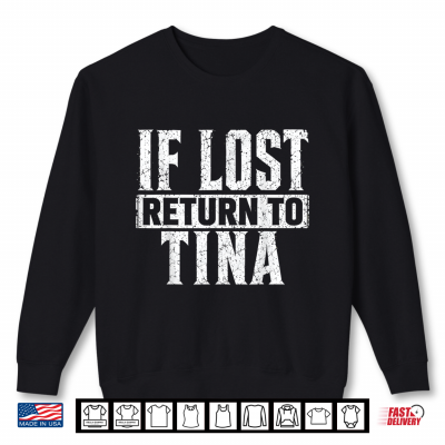 Sweatshirt Funny If Lost Return to Tina Couple Matching Shirt