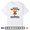 I Was Having Explosive Diarrhea Before It Was Cool Funny Shirt