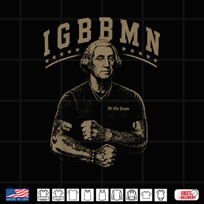Design Its Gonna Be Bad My IGBBMN Meme George Washington Shirt