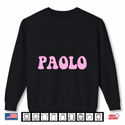 Sweatshirt Sing to Me Paolo Funny Quote Womens Mens Trending Outfit Comfort Colors Crop Top