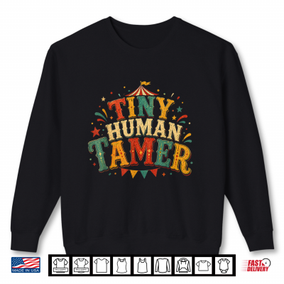 Sweatshirt Tiny Human Tamer Funny Vintage Circus Parenting Humor Design Shirt