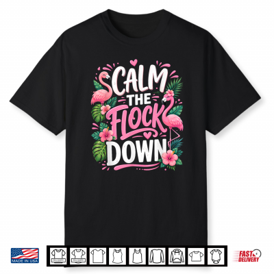 Funny Flamingo Calm The Flock Down Beach Tropical Summer Shirt