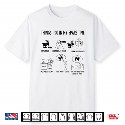 Funny Things I Do In My Spare Time Goats Shirt