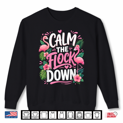 Sweatshirt Funny Flamingo Calm The Flock Down Beach Tropical Summer Shirt
