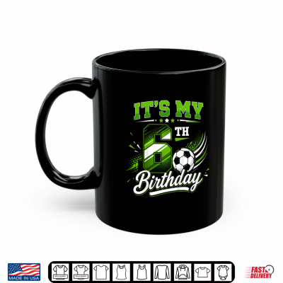 Kids Its My 6Th Birthday Soccer Boys Kids 6 Years Old Birthday Shirt 3 Mug Kids Its My 6th Birthday Soccer Boys Kids 6 Years Old Birthday Shirt