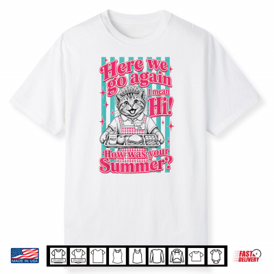 Lunch Lady Here We Go Again I Mean Hi How Was Your Summer Shirt