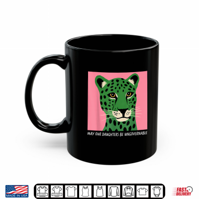 Mug May Our Daughters Be Ungovernable Feminism Womens Rights Shirt