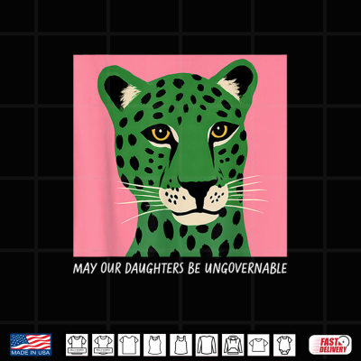 Design May Our Daughters Be Ungovernable Feminism Womens Rights Shirt