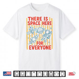There Is Space Here For Everyone Inclusion Teacher Shirt